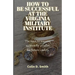 How to Be Successful at the Virginia Military Institute: The keys to success written by a cadet for future cadets