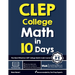 CLEP College Math in 10 Days: The Most Effective CLEP College Math Crash Course