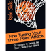 Fine Tuning Your Three-Point Attack: 150 Concepts to Improve Any Team's Three-Point Offense