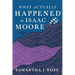 What Actually Happened to Isaac Moore