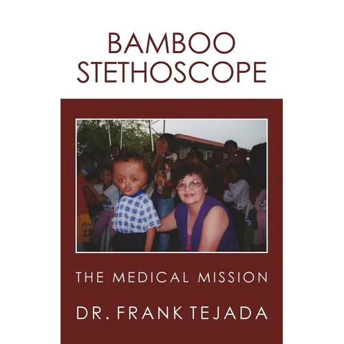 Bamboo Stethoscope.: The Medical Mission - Paperback