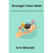 Strategic Poker Math: A Winning Approach to Numbers at the Table