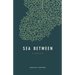 Sea Between: A Collection