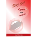 Say So!: Open Your Mouth!