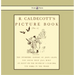 R. Caldecott's Picture Book - No. 1 - Containing the Diverting History of John Gilpin, the House That Jack Built, an Elegy on the Death of a Mad Dog,