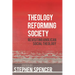 Theology Reforming Society: Revisiting Anglican Social Theology
