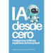 IA desde cero: Inteligencia Artificial explicada de forma fácil