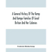 A General History Of The Kemp And Kempe Families Of Great Britain And Her Colonies, With Arms, Pedigrees, Portraits, Illustrations Of Seats, Foundatio