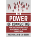 The Power Of Connecting: How To Activate Profitable Relationships By Serving Your Network