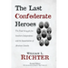 The Last Confederate Heroes: The Final Struggle for Southern Independence and the Assassination of Abraham Lincoln