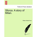 Sforza. a Story of Milan.