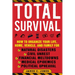 Total Survival: How to Organize Your Life, Home, Vehicle, and Family for Natural Disasters, Civil Unrest, Financial Meltdowns, Medical Epidemics, and