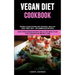 Vegan Diet Cookbook: Vegan Clean Eating Diet Recipes: Healthy, Easy Prep Anti - Inflammation Recipes (Easy Vegetarian Recipes And 21 Day Me