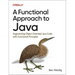 A Functional Approach to Java: Augmenting Object-Oriented Java Code with Functional Principles