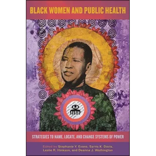 Black Women and Public Health: Strategies to Name, Locate, and Change Systems of Power