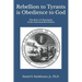 Rebellion to Tyrants is Obedience to God: The Role of Christianity in the American Revolution