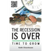 The Recession Is Over - Time to Grow