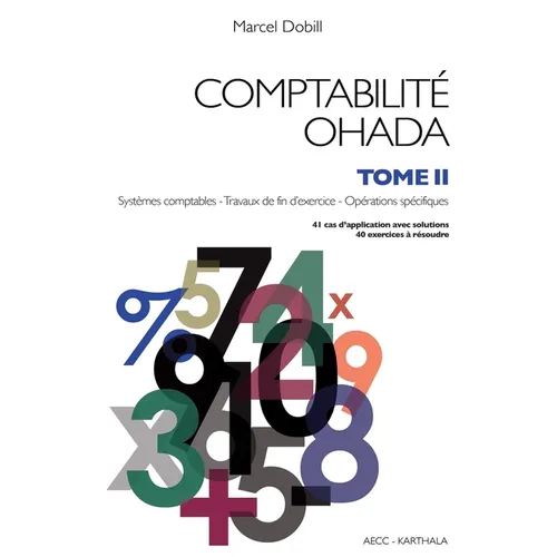 Comptabilité OHADA. Tome 2: Système comptables - Travaux de fin d'exercice - Opérations spécifiques (nouvelle édition)