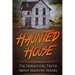 Haunted House: The Horrifying Truth About Haunted Houses