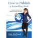 How to Publish a Bestselling Book ... and Sell It Worldwide Based on Value, Not Price!
