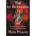 The In-Betweens: The Spiritualists, Mediums, and Legends of Camp Etna