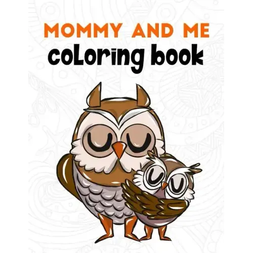 Mommy and Me Coloring Book: A Super Cute Activity Book for Parents and Children to Color Together