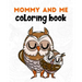 Mommy and Me Coloring Book: A Super Cute Activity Book for Parents and Children to Color Together