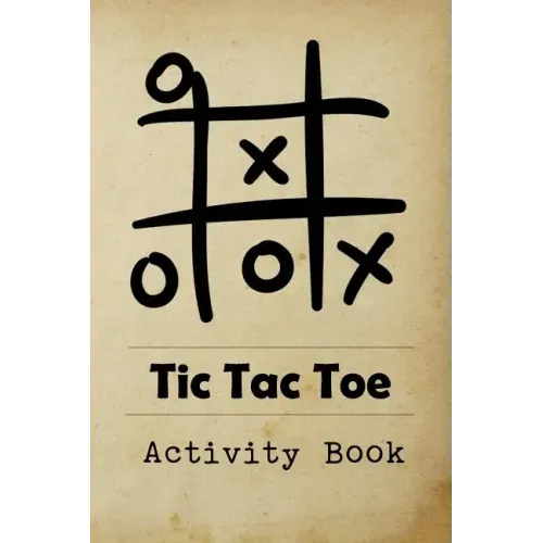 Tic Tac Toe Activity Book: Great for Kids and Adults Playing 600 Games On Traveling Camping Road-Trip Family Vacation