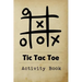 Tic Tac Toe Activity Book: Great for Kids and Adults Playing 600 Games On Traveling Camping Road-Trip Family Vacation