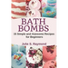 Bath Bombs: 15 Simple and Awesome Recipes for Beginners