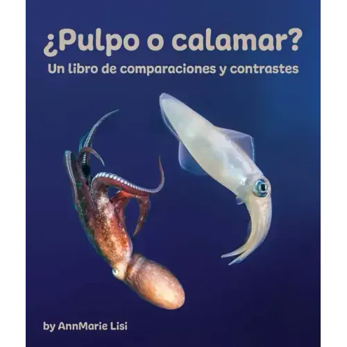 ¿Pulpo O Calamar? Un Libro de Comparaciones Y Contrastes