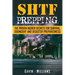 SHTF Prepping: The Proven Insider Secrets For Survival, Doomsday and Disaster