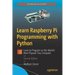 Learn Raspberry Pi Programming with Python: Learn to Program on the World's Most Popular Tiny Computer