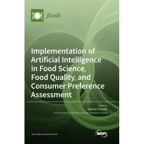 Implementation of Artificial Intelligence in Food Science, Food Quality, and Consumer Preference Assessment