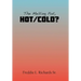 The Melting Pot, Hot/Cold?