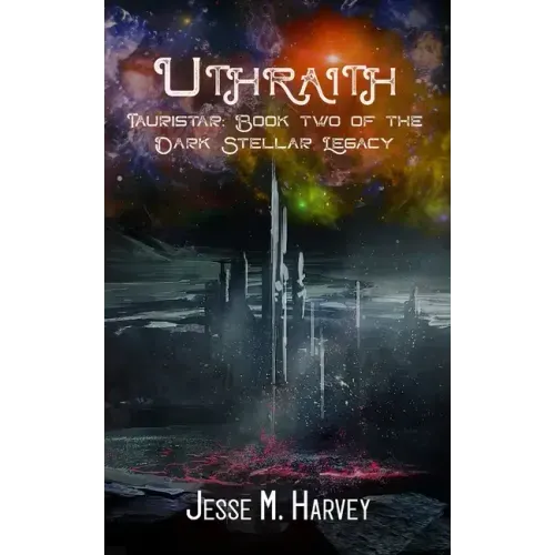 Uthraith Tauristar Book Two of The Dark Stellar Legacy