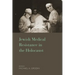 Jewish Medical Resistance in the Holocaust