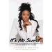 It's No Secret: From NAS to Jay-Z, from Seduction to Scandal--A Hip-Hop Helen of Troy Tells All