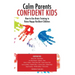 Calm Parent Confident Kids: How to Use Brain Training to Raise Happy Resilient Children