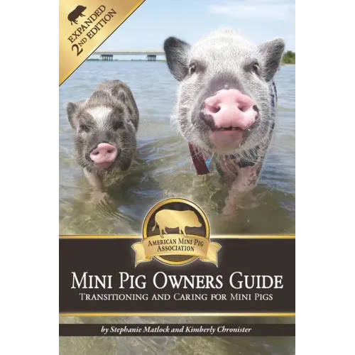Mini Pig Owners Guide Expanded 2nd Edition: Transitioning and Caring For Mini Pigs