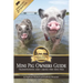 Mini Pig Owners Guide Expanded 2nd Edition: Transitioning and Caring For Mini Pigs