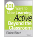 101 Ways to Make Learning Active Beyond the Classroom