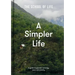A Simpler Life: A Guide to Greater Serenity, Ease, and Clarity