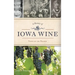 A History of Iowa Wine: Vines on the Prairie