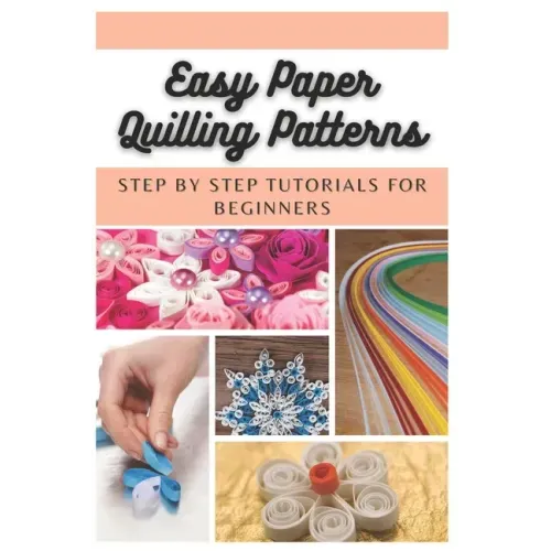Easy Paper Quilling Patterns: Step by Step Tutorials for Beginners