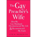 The Gay Preacher's Wife: How My Gay Husband Deconstructed My Life and Reconstructed My Faith