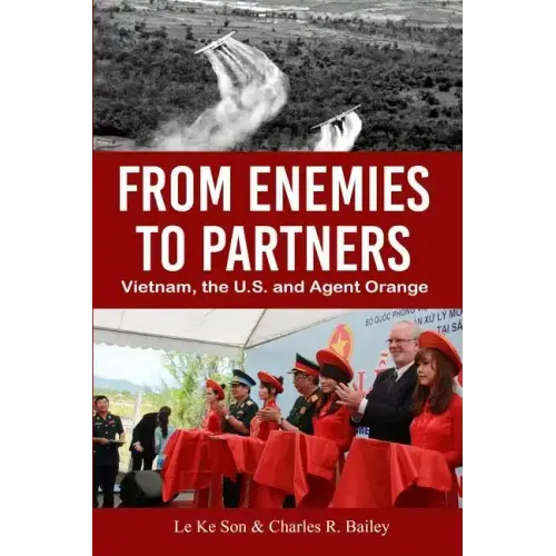 From Enemies to Partners: Vietnam, the U.S. and Agent Orange