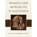 Women and Monarchy in Macedonia