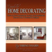 Guide To Home Decorating: How To Save Thousands And Avoid Costly Mistakes Decorating Your Own Home