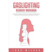 Gaslighting Recovery Workbook: Actionable Strategies and Exercises to Recognize The Manipulation, Overcome The Emotional Abuse and Healing From Traum